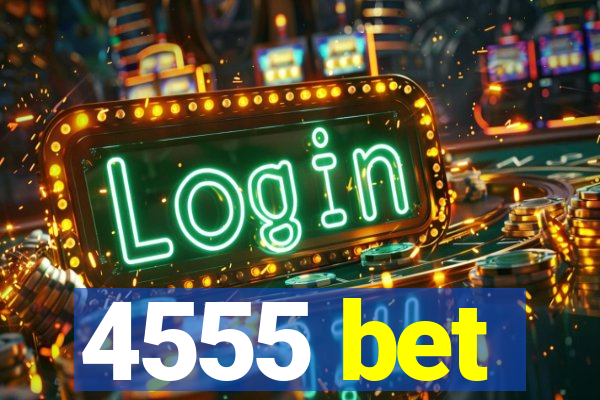 4555 bet